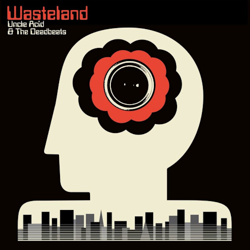 UNCLE ACID & THE DEADBEATS - WASTELANDUNCLE ACID AND THE DEADBEATS - WASTELAND.jpg